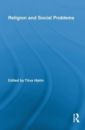 Religion and Social Problems by Titus Hjelm 9780415849296