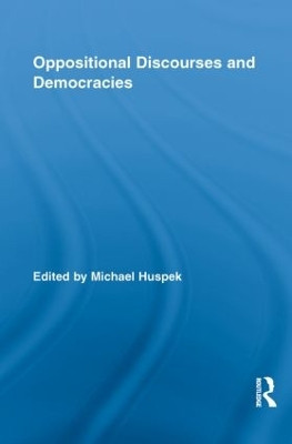 Oppositional Discourses and Democracies by Michael Huspek 9780415849784