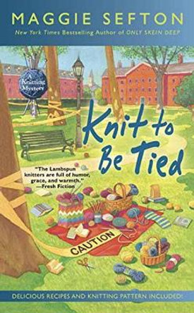 Knit To Be Tied: A Knitting Mystery #14 by Maggie Sefton 9780425282519