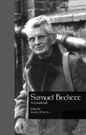 Samuel Beckett: A Casebook by Jennifer M. Jeffers