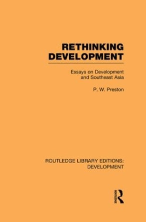 Rethinking Development: Essays on Development and Southeast Asia by Peter Preston 9780415850360