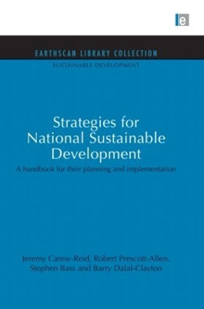 Strategies for National Sustainable Development: A handbook for their planning and implementation by Jeremy Carew-Reid 9780415850865