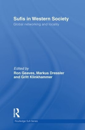 Sufis in Western Society: Global networking and locality by Markus Dressler 9780415850902