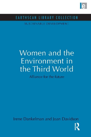 Women and the Environment in the Third World: Alliance for the future by Irene Dankelman 9780415852159