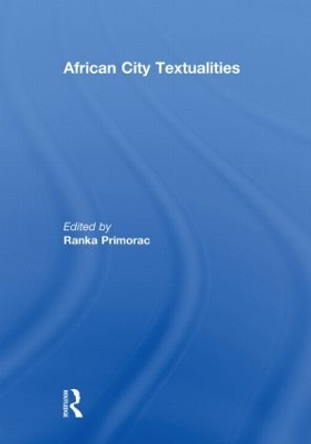 African City Textualities by Ranka Primorac 9780415852531