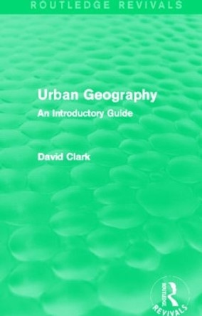 Urban Geography: An Introductory Guide by David Clark 9780415858151