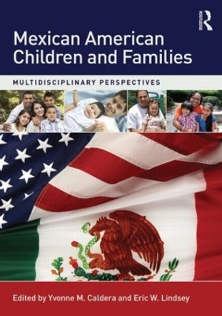 Mexican American Children and Families: Multidisciplinary Perspectives by Yvonne M. Caldera 9780415854542