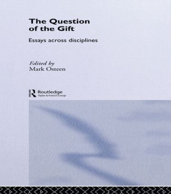 The Question of the Gift: Essays Across Disciplines Mark Osteen 9780415869140