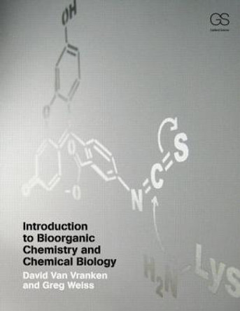 Introduction to Bioorganic Chemistry and Chemical Biology by David L. Van Vranken