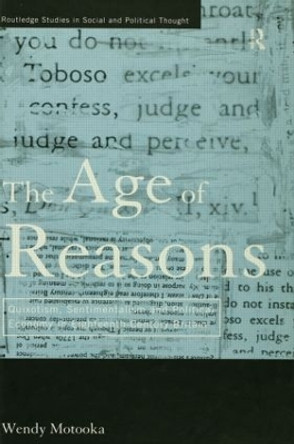 The Age of Reasons: Quixotism, Sentimentalism, and Political Economy in Eighteenth Century Britain by Wendy Motooka 9780415862592