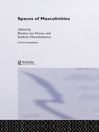 Spaces of Masculinities by Kathrin Horschelmann 9780415859943