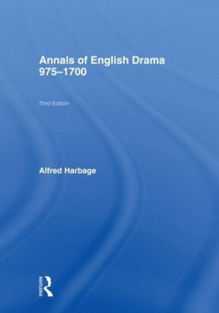 The Annals of English Drama 975-1700 by Sylvia Stoler Wagonheim 9780415861878