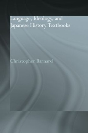 Language, Ideology and Japanese History Textbooks by Christopher Barnard 9780415863117