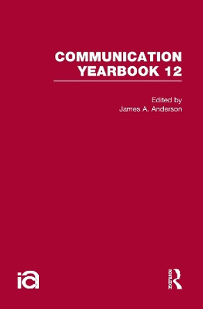 Communication Yearbook 12 by James A. Anderson 9780415873208