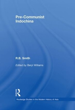 Pre-Communist Indochina by R. B. Smith 9780415543064