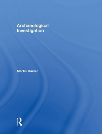 Archaeological Investigation by Martin Carver 9780415489188