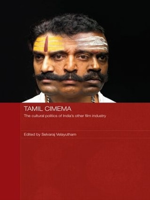 Tamil Cinema: The Cultural Politics of India's other Film Industry by Selvaraj Velayutham 9780415492195