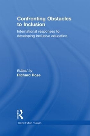 Confronting Obstacles to Inclusion: International Responses to Developing Inclusive Education by Richard Rose 9780415493611