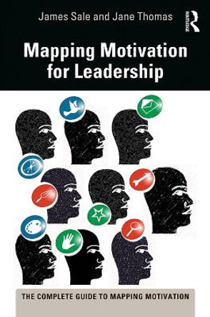 Mapping Motivation for Leadership by James Sale