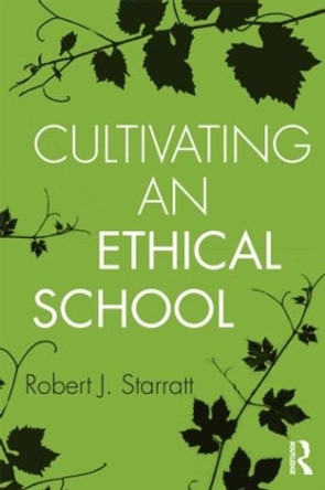 Cultivating an Ethical School by Robert J. Starratt 9780415887397