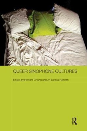 Queer Sinophone Cultures by Howard Chiang