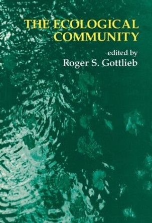 The Ecological Community by Roger S. Gottlieb 9780415916127