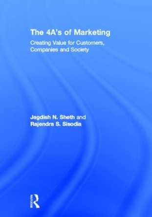 The 4 A's of Marketing: Creating Value for Customer, Company and Society by Jagdish Sheth 9780415898348