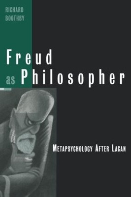 Freud as Philosopher: Metapsychology After Lacan by Richard Boothby 9780415925907