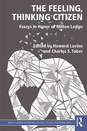 The Feeling, Thinking Citizen: Essays in Honor of Milton Lodge by Howard Lavine