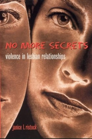 No More Secrets: Violence in Lesbian Relationships by Janice L. Ristock 9780415929462