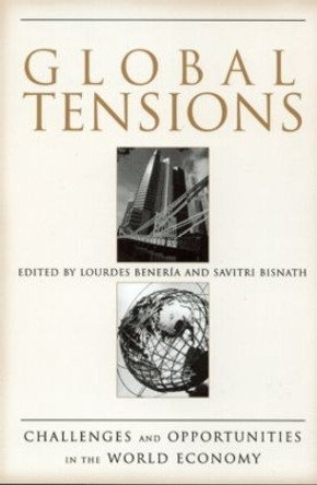 Global Tensions: Challenges and Opportunities in the World Economy by Lourdes Beneria 9780415934411