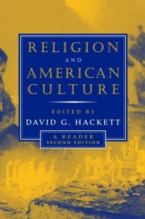Religion and American Culture: A Reader by David Hackett 9780415942720