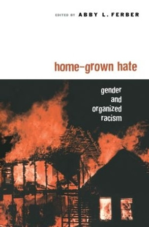 Home-Grown Hate: Gender and Organized Racism by Abby L. Ferber 9780415944151