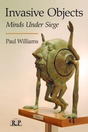 Invasive Objects: Minds Under Siege by Paul Williams 9780415995474