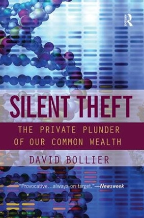 Silent Theft: The Private Plunder of Our Common Wealth David Bollier 9780415944823