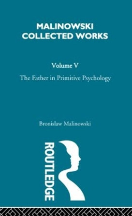 The Father in Primitive Psychology and Myth in Primitive Psychology: [1927] by Bronislaw Malinowski 9780415606493