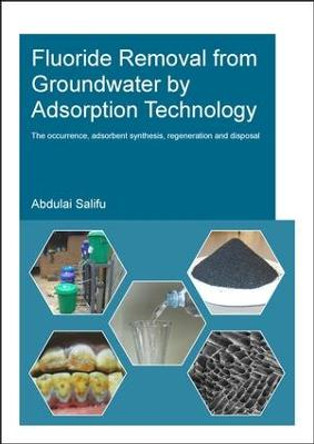 Fluoride Removal from Groundwater by Adsorption Technology by Abdulai Salifu