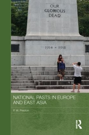 National Pasts in Europe and East Asia by Peter W. Preston 9780415625500