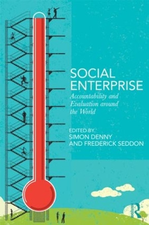 Social Enterprise: Accountability and Evaluation around the World by Simon Denny 9780415626101