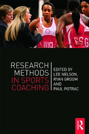 Research Methods in Sports Coaching by Lee Nelson 9780415626828