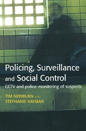 Policing, Surveillance and Social Control by Tim Newburn 9780415627849