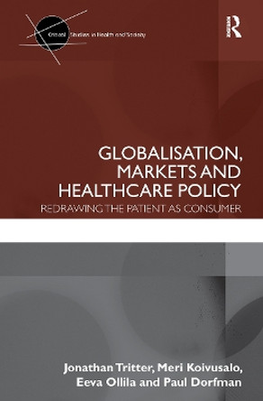 Globalisation, Markets and Healthcare Policy: Redrawing the Patient as Consumer by Jonathan Tritter 9780415612050