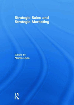 Strategic Sales and Strategic Marketing by Nikala Lane 9780415614511