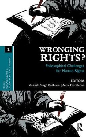 Wronging Rights?: Philosophical Challenges for Human Rights by Aakash Singh Rathore 9780415615297