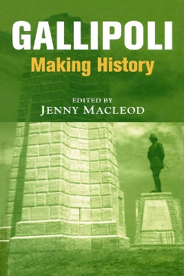 Gallipoli: Making History Jenny Macleod 9780415647908
