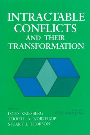 Intractable Conflicts and Their Transformation by Louis Kriesberg