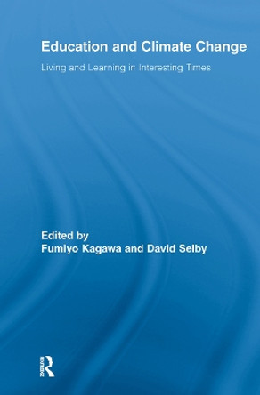 Education and Climate Change: Living and Learning in Interesting Times by David Selby 9780415649155