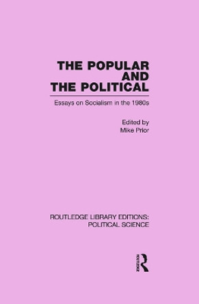 The Popular and the Political Routledge Library Editions: Political Science Volume 43 by Michael Prior 9780415652629