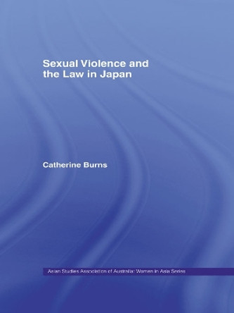 Sexual Violence and the Law in Japan by Catherine Burns 9780415654180