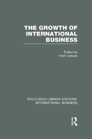 The Growth of International Business by Mark Casson 9780415639620